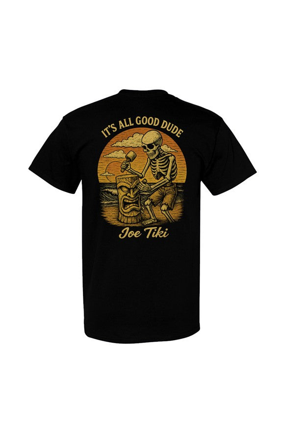 Joe Tiki Carving Skeleton“It’s All Good Dude” T-Shirt