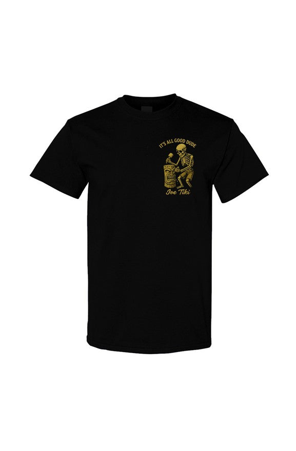 Joe Tiki Carving Skeleton“It’s All Good Dude” T-Shirt